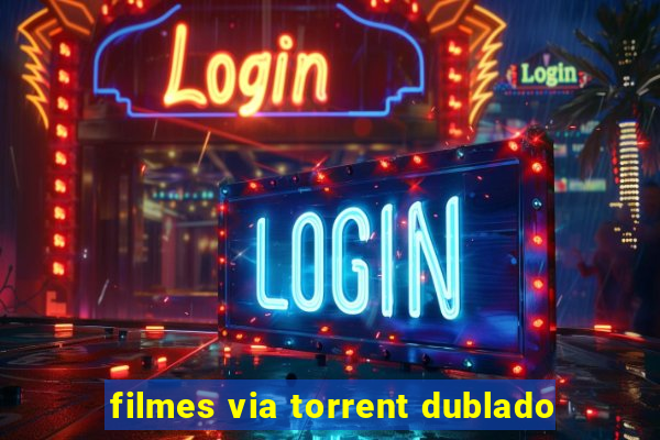 filmes via torrent dublado